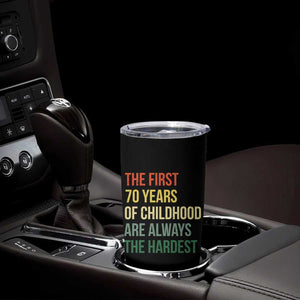 70th Birthday Tumbler Cup Retro The First 70 Years Childhood Hardest TS10 Print Your Wear