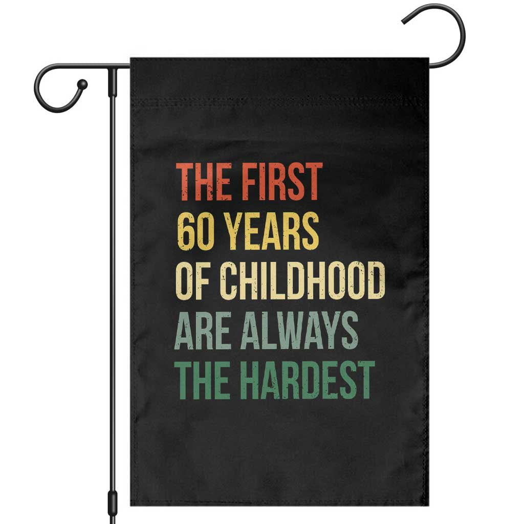 60th Birthday Garden Flag Retro The First 60 Years Childhood Hardest TS10 Black Print Your Wear
