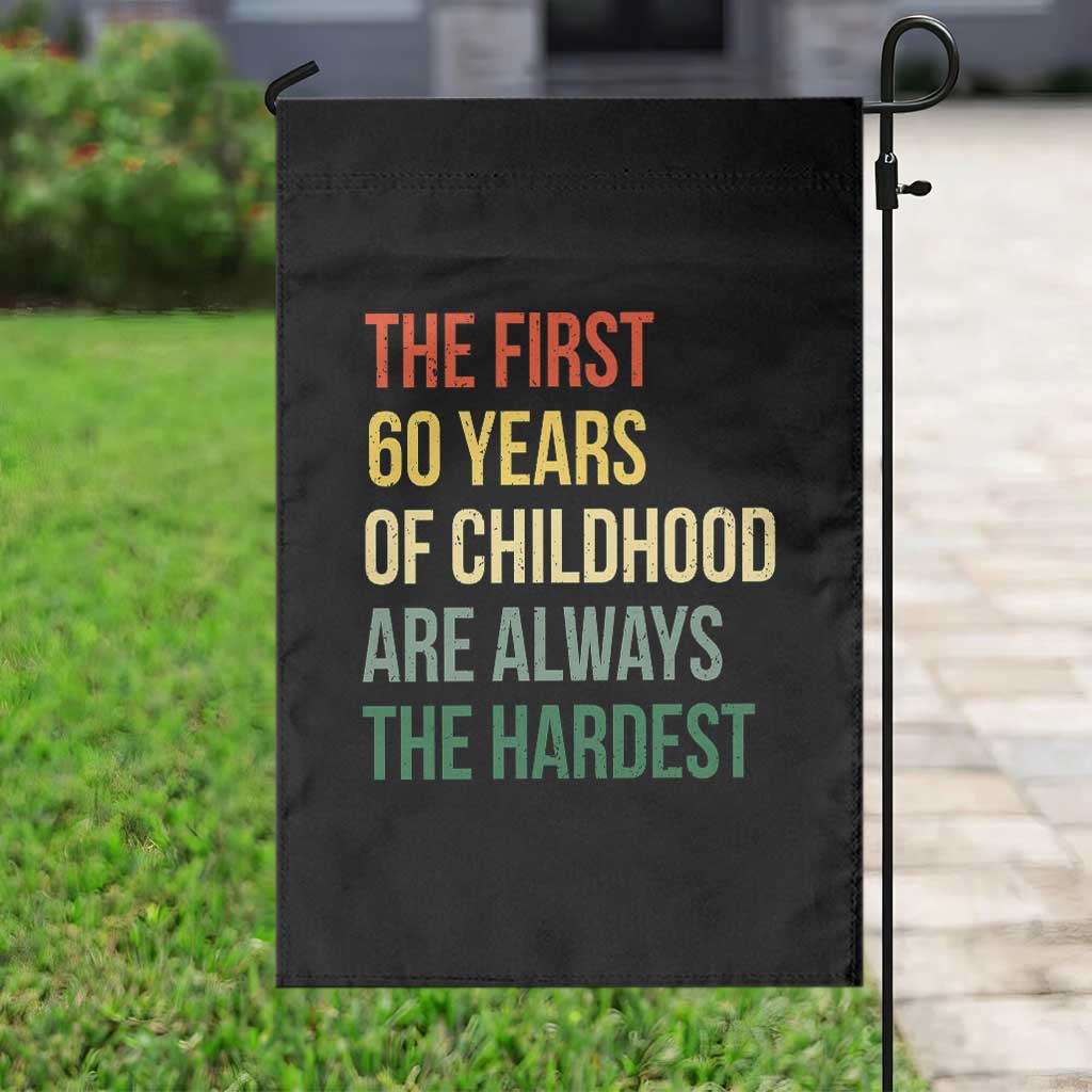 60th Birthday Garden Flag Retro The First 60 Years Childhood Hardest TS10 Print Your Wear