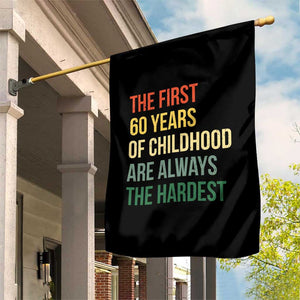 60th Birthday Garden Flag Retro The First 60 Years Childhood Hardest TS10 Print Your Wear