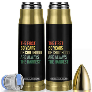 60th Birthday Bullet Tumbler Retro The First 60 Years Childhood Hardest TS10 Black Print Your Wear