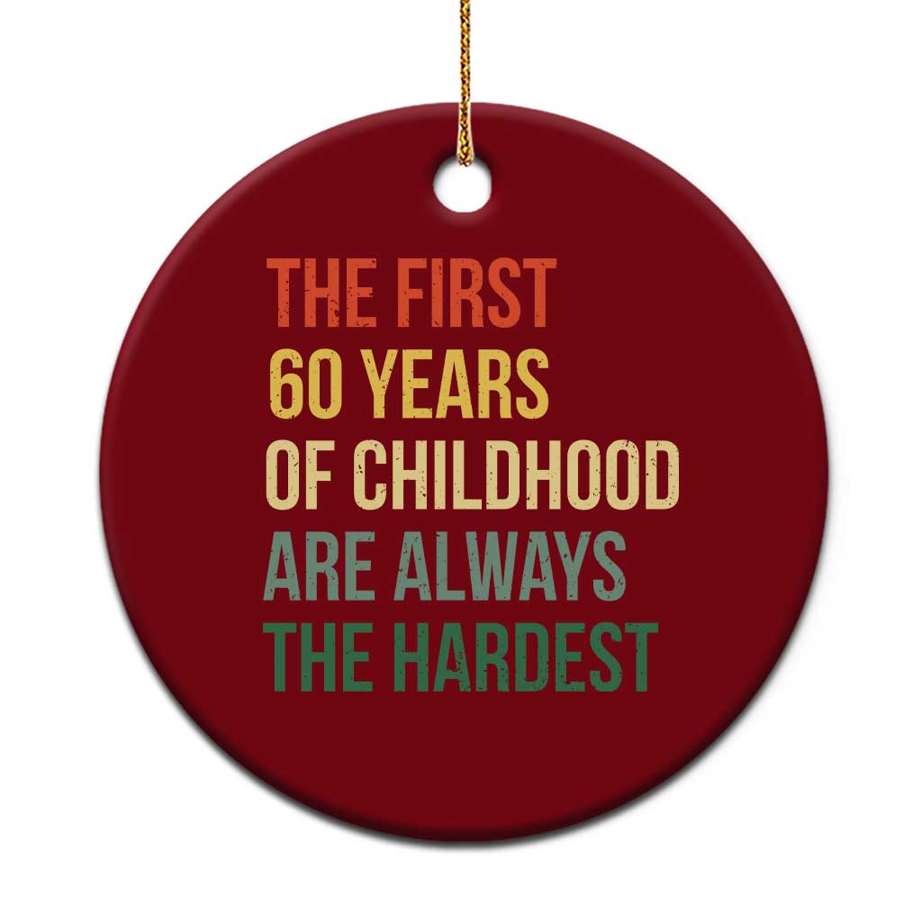 60th Birthday Ceramic Ornament Retro The First 60 Years Childhood Hardest TS10 1pc Red Print Your Wear