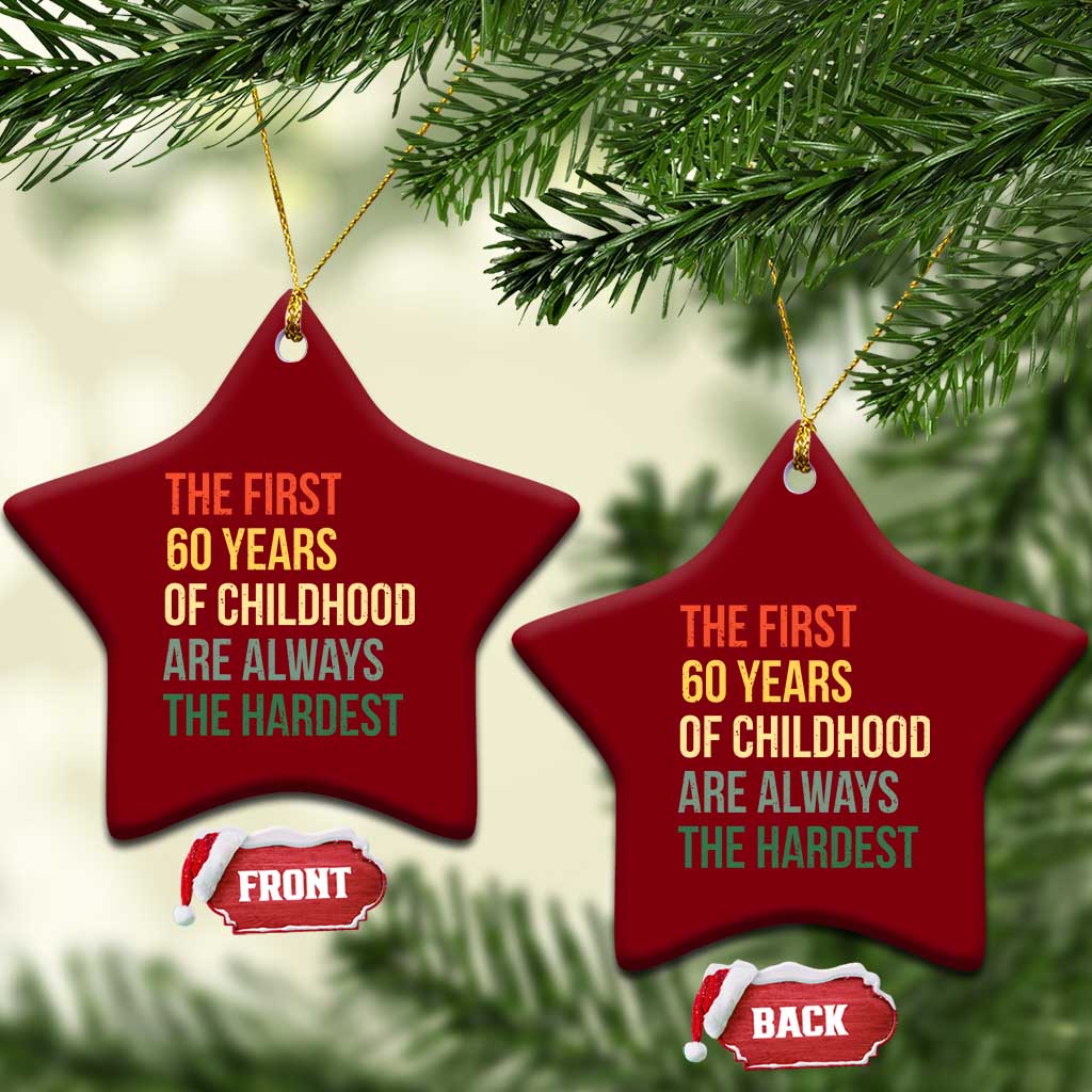 60th Birthday Ceramic Ornament Retro The First 60 Years Childhood Hardest TS10 Print Your Wear