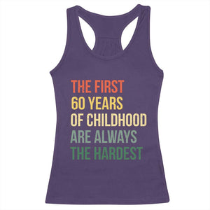 60th Birthday Racerback Tank Top Retro The First 60 Years Childhood Hardest TS10 Purple Print Your Wear