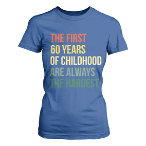 60th Birthday T Shirt For Women Retro The First 60 Years Childhood Hardest TS10 Royal Blue Print Your Wear