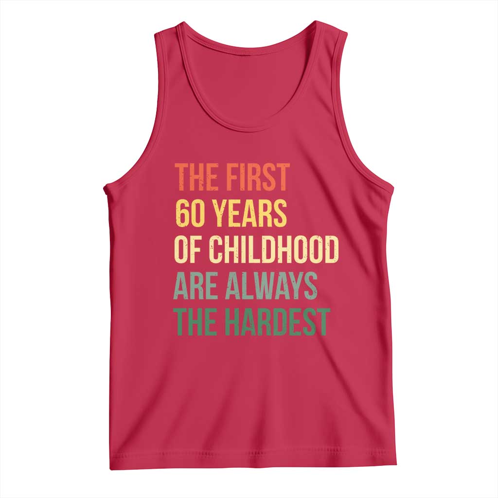 60th Birthday Tank Top Retro The First 60 Years Childhood Hardest TS10 Red Print Your Wear