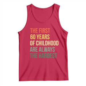 60th Birthday Tank Top Retro The First 60 Years Childhood Hardest TS10 Red Print Your Wear
