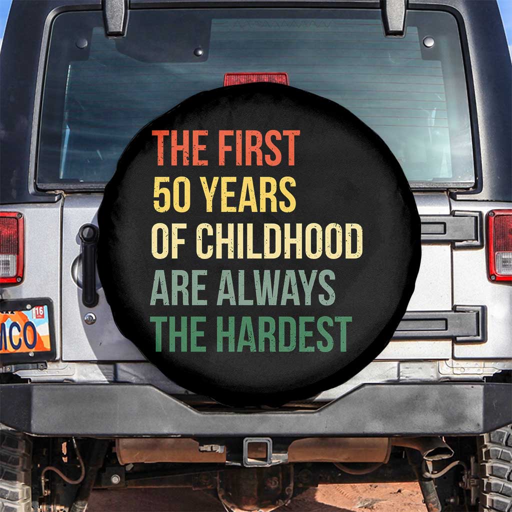 50th Birthday Spare Tire Cover Retro The First 50 Years Childhood Hardest TS10 No hole Black Print Your Wear