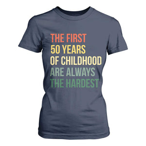 50th Birthday T Shirt For Women Retro The First 50 Years Childhood Hardest TS10 Navy Print Your Wear