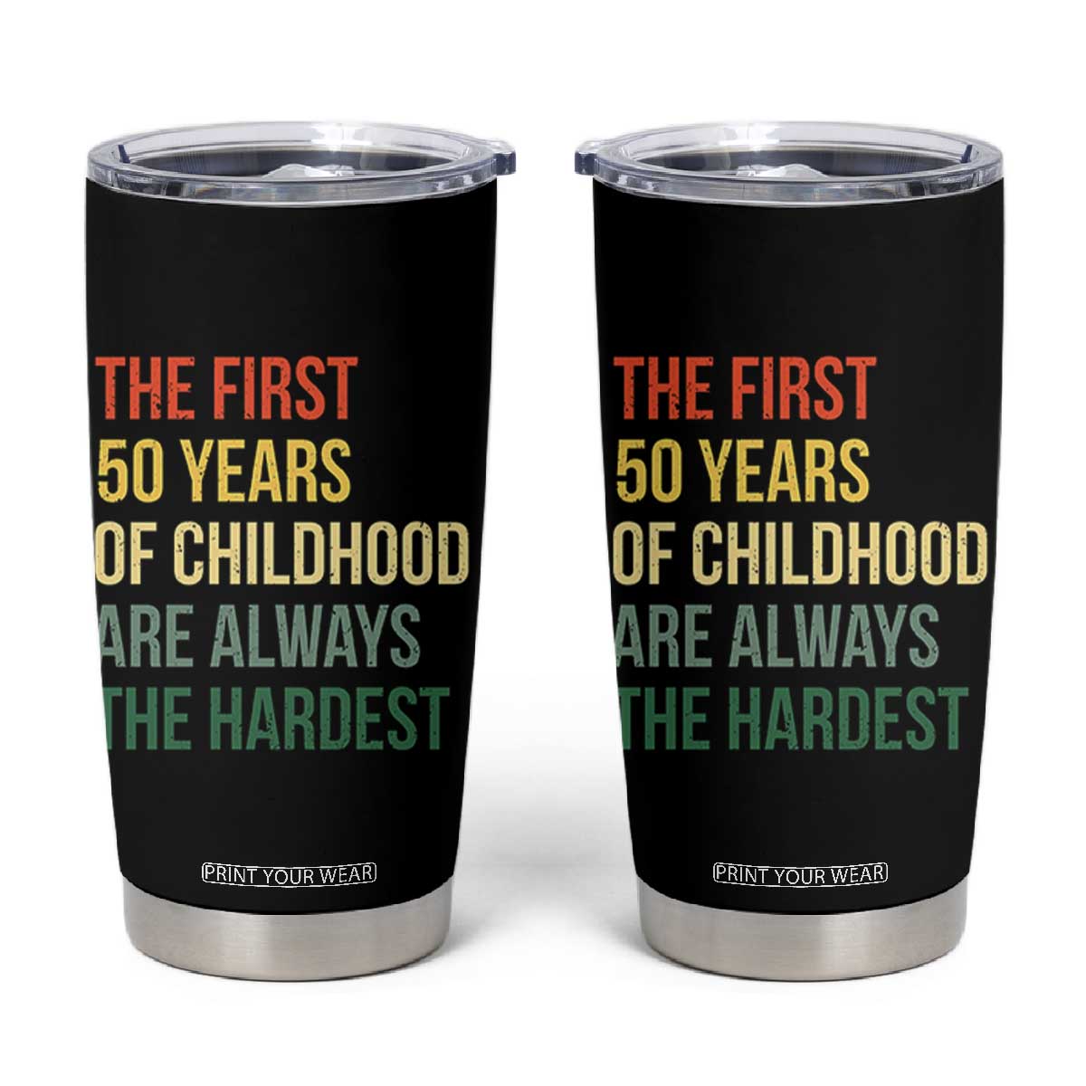 50th Birthday Tumbler Cup Retro The First 50 Years Childhood Hardest TS10 Black Print Your Wear