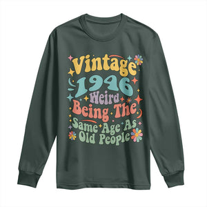 Funny 80th Birthday Long Sleeve Shirt Retro Groovy 1946 Weird Being The Same Age As Old People TS10 Dark Forest Green Print Your Wear