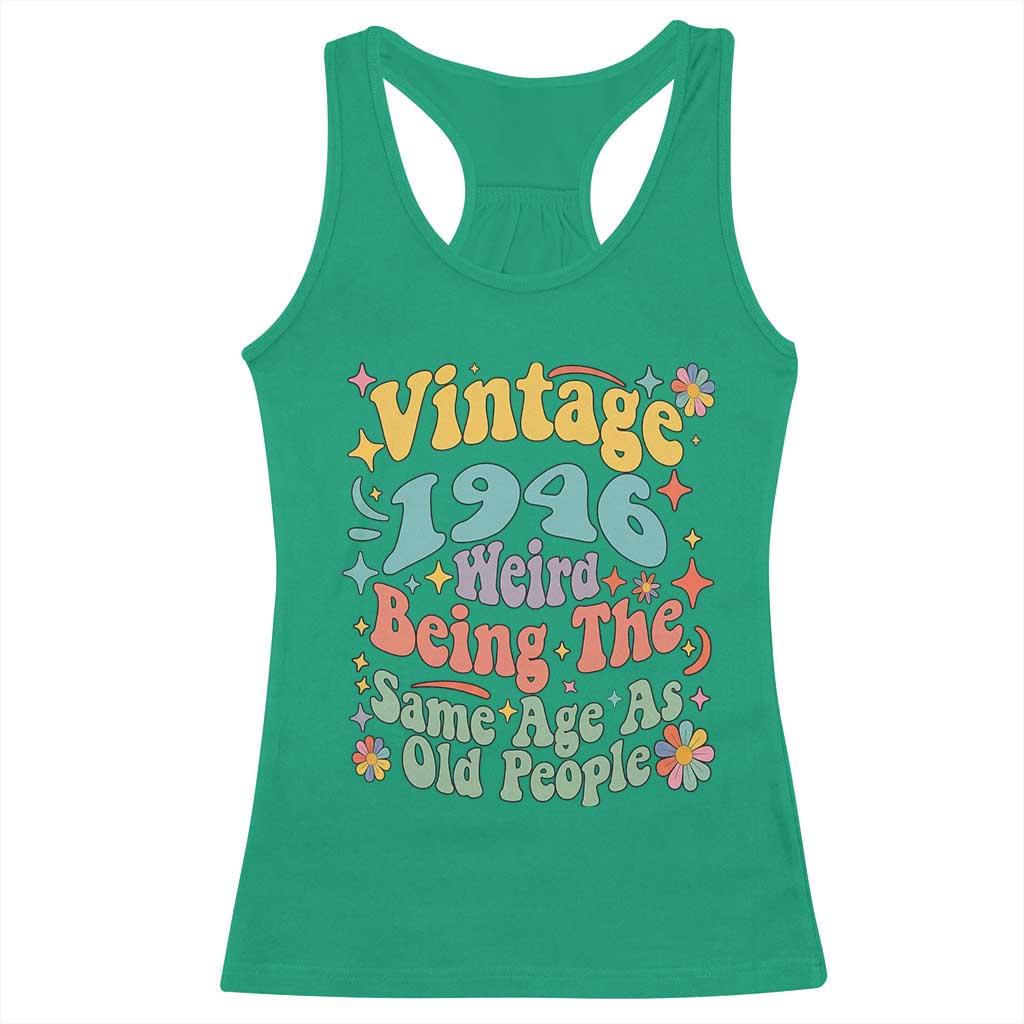Funny 80th Birthday Racerback Tank Top Retro Groovy 1946 Weird Being The Same Age As Old People TS10 Irish Green Print Your Wear