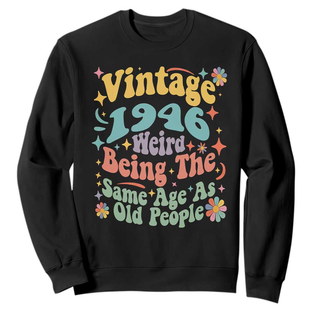 Funny 80th Birthday Sweatshirt Retro Groovy 1946 Weird Being The Same Age As Old People TS10 Black Print Your Wear