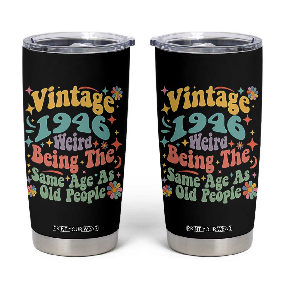Funny 80th Birthday Tumbler Cup Retro Groovy 1946 Weird Being The Same Age As Old People TS10 Black Print Your Wear