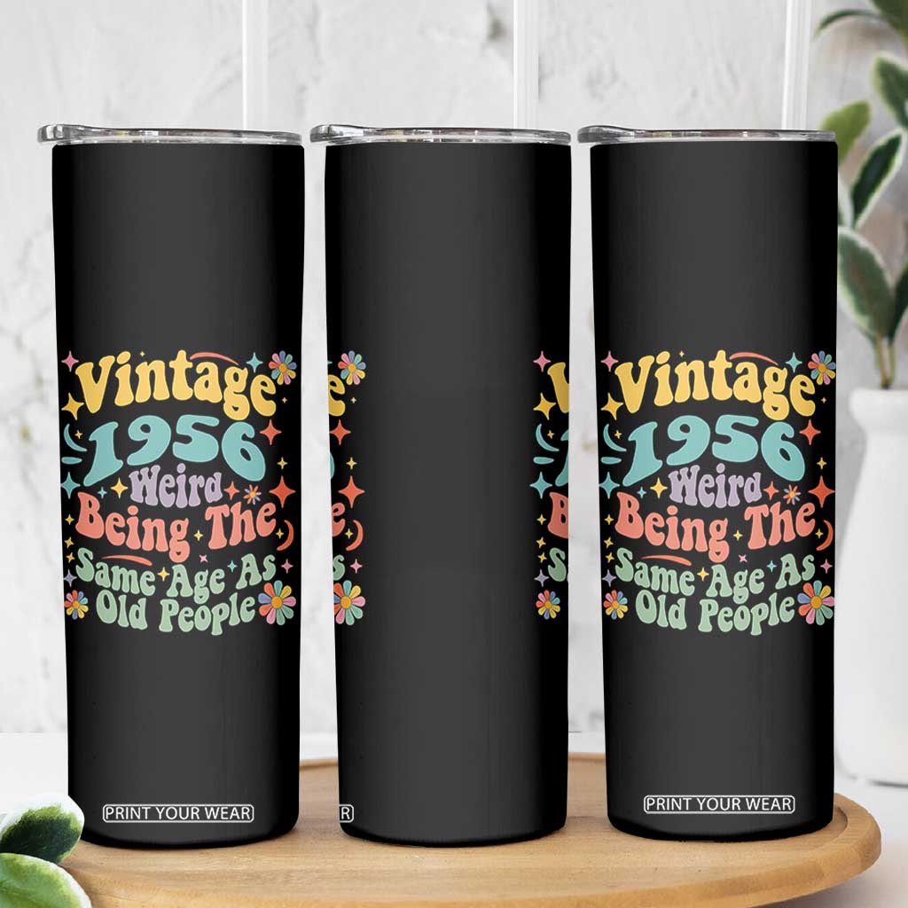 Funny 70th Birthday Skinny Tumbler Retro Groovy 1956 Weird Being The Same Age As Old People TS10 Print Your Wear