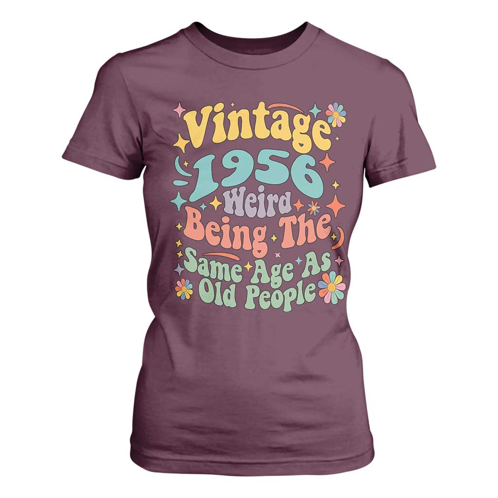 Funny 70th Birthday T Shirt For Women Retro Groovy 1956 Weird Being The Same Age As Old People TS10 Maroon Print Your Wear