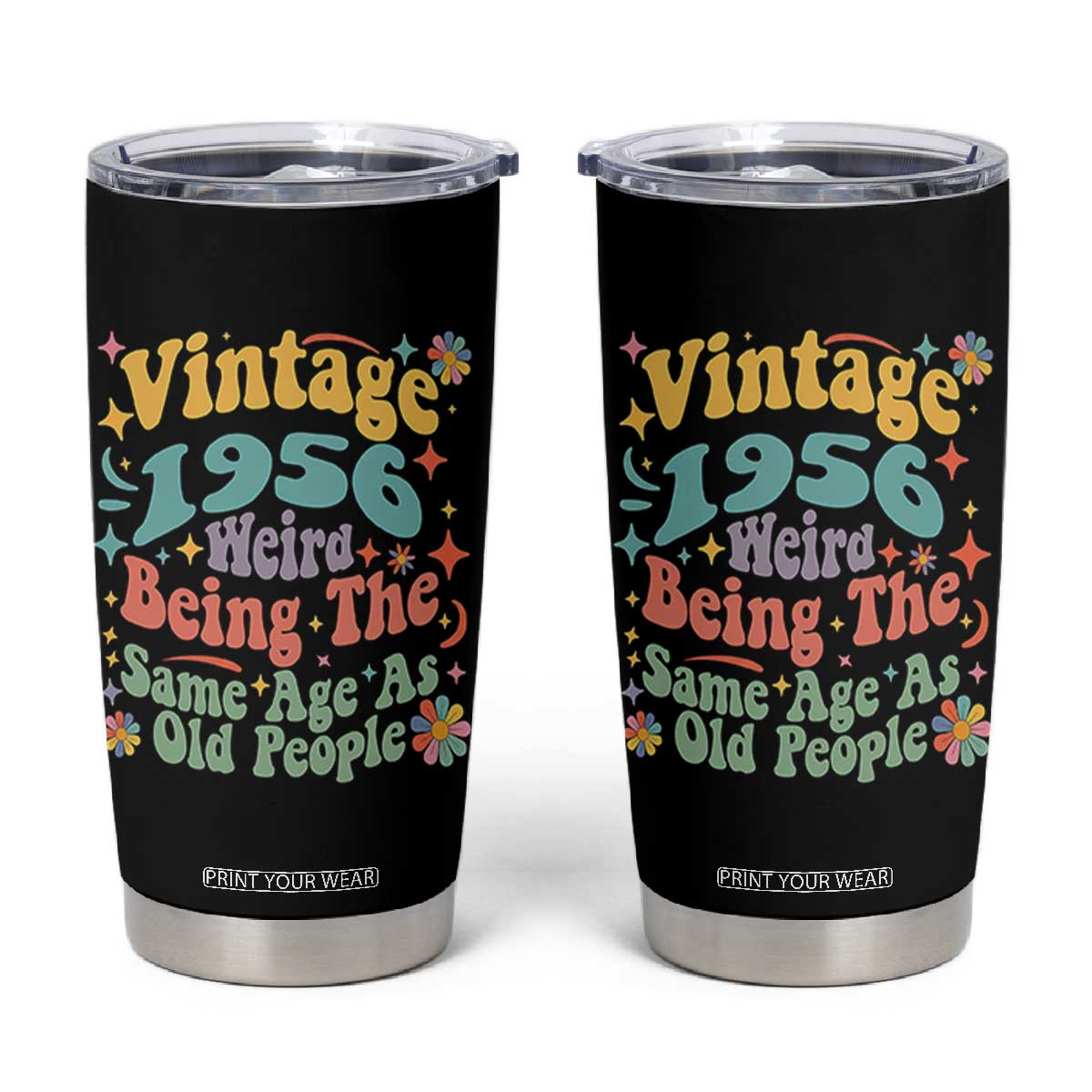 Funny 70th Birthday Tumbler Cup Retro Groovy 1956 Weird Being The Same Age As Old People TS10 Black Print Your Wear