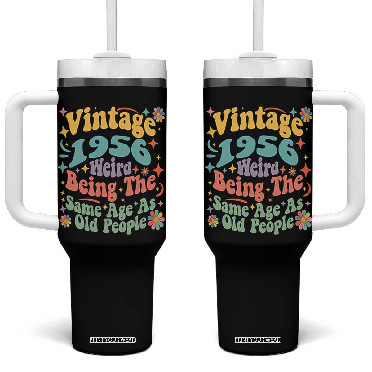 Funny 70th Birthday Tumbler With Handle Retro Groovy 1956 Weird Being The Same Age As Old People TS10 One Size: 40 oz Black Print Your Wear