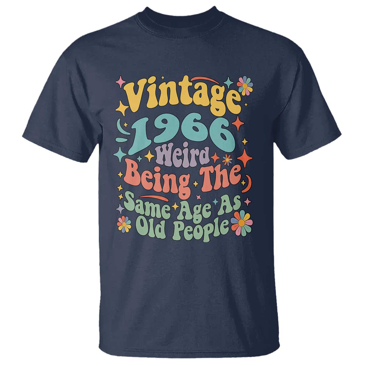 Funny 60th Birthday T Shirt Retro Groovy 1966 Weird Being The Same Age As Old People TS10 Navy Print Your Wear