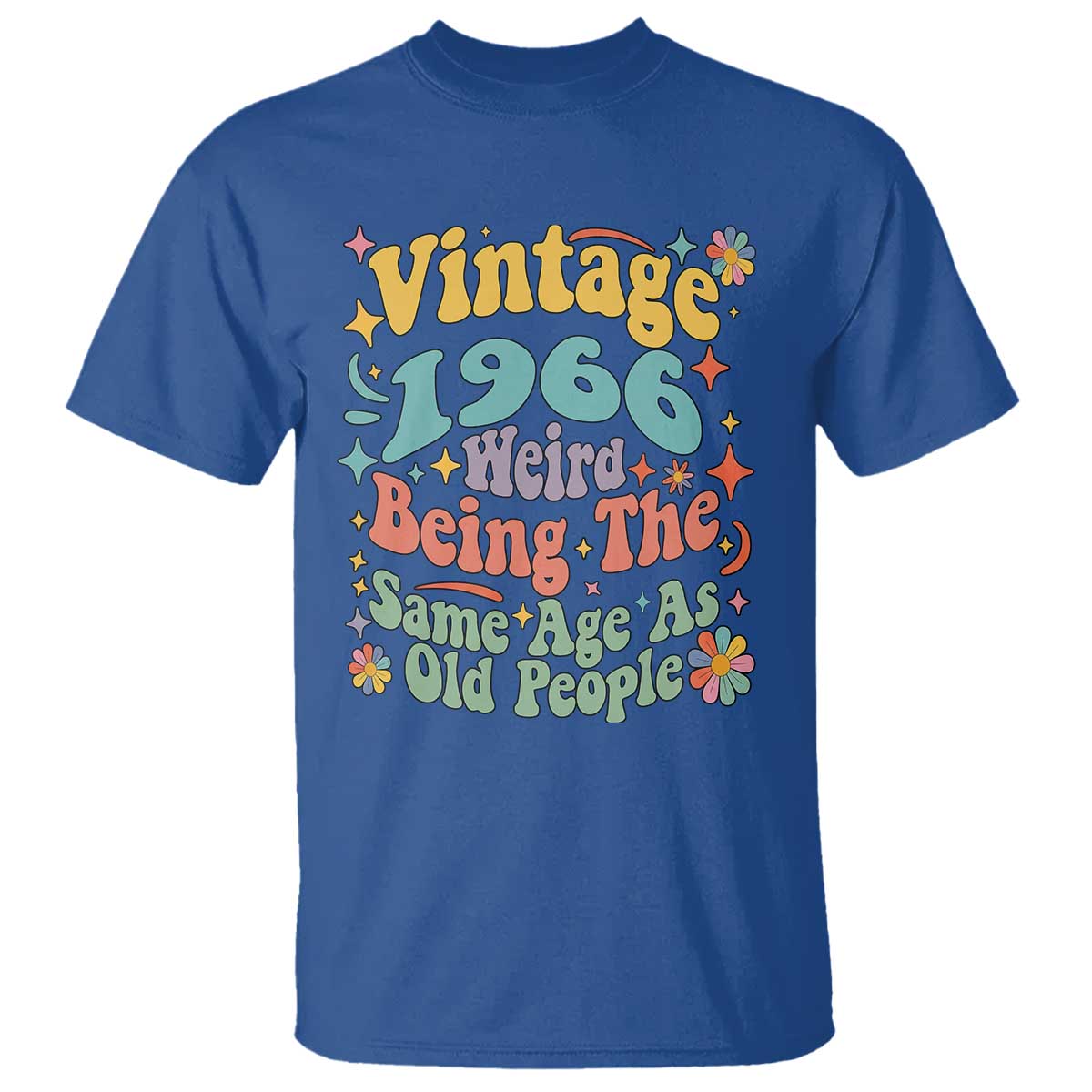 Funny 60th Birthday T Shirt Retro Groovy 1966 Weird Being The Same Age As Old People TS10 Royal Blue Print Your Wear