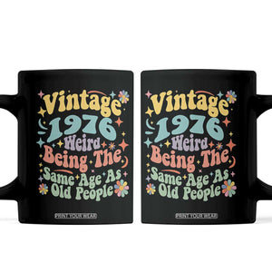 Funny 50th Birthday Coffee Mug Retro Groovy 1976 Weird Being The Same Age As Old People TS10 Black Print Your Wear