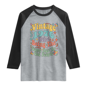 Funny 50th Birthday Raglan Shirt Retro Groovy 1976 Weird Being The Same Age As Old People TS10 Heather Gray Black Print Your Wear