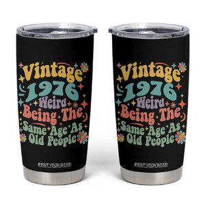 Funny 50th Birthday Tumbler Cup Retro Groovy 1976 Weird Being The Same Age As Old People TS10 Black Print Your Wear