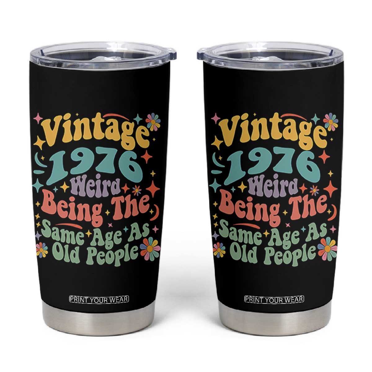Funny 50th Birthday Tumbler Cup Retro Groovy 1976 Weird Being The Same Age As Old People TS10 Black Print Your Wear