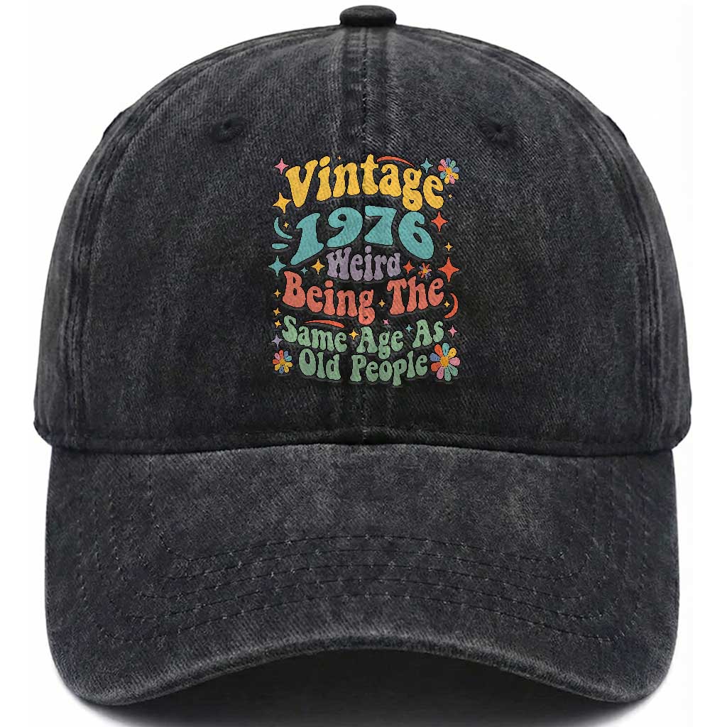 Funny 50th Birthday Washed Cotton Baseball Cap Retro Groovy 1976 Weird Being The Same Age As Old People TS10 Print Your Wear