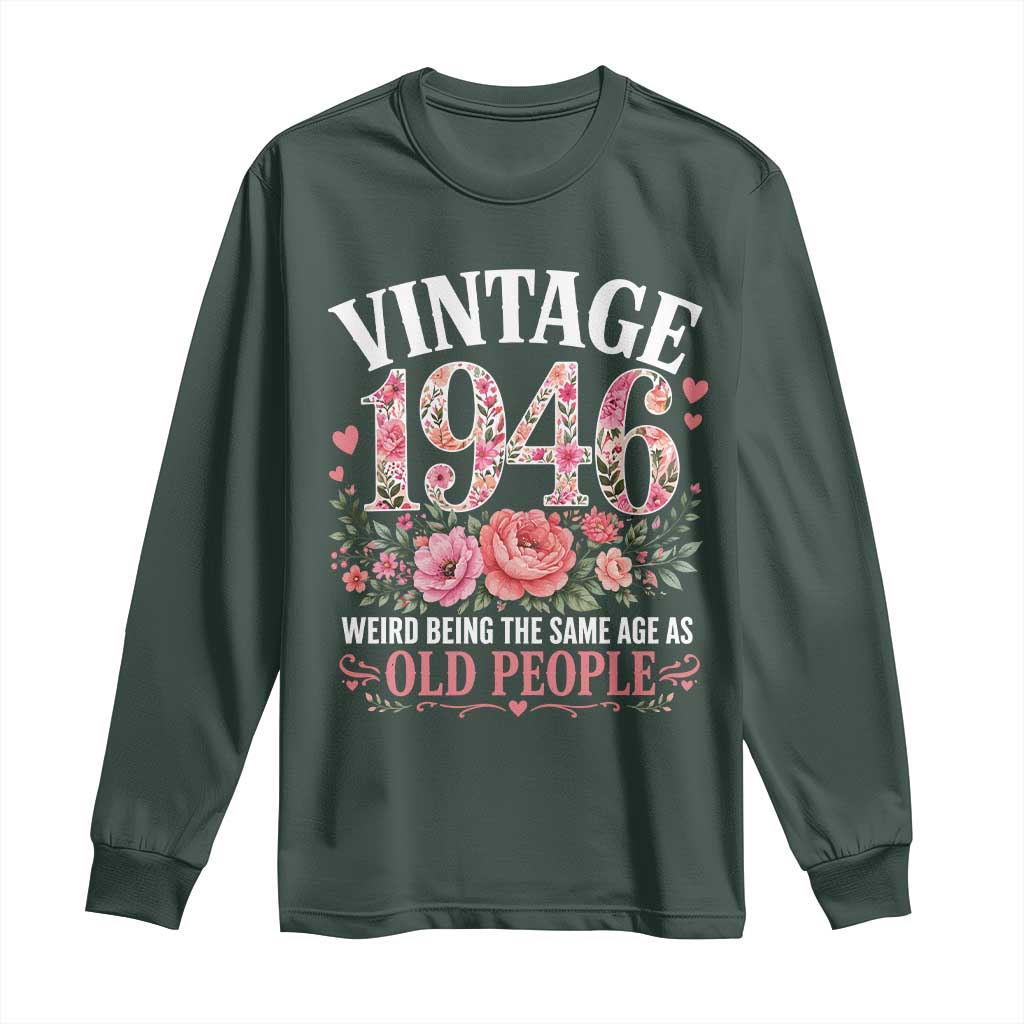 80th Birthday Gifts For Her Long Sleeve Shirt Floral 1946 Weird Being The Same Age As Old People TS10 Dark Forest Green Print Your Wear