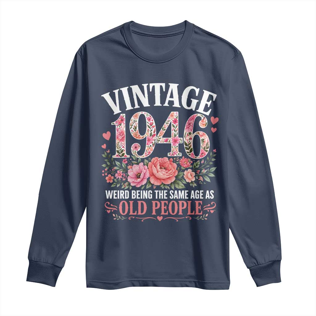 80th Birthday Gifts For Her Long Sleeve Shirt Floral 1946 Weird Being The Same Age As Old People TS10 Navy Print Your Wear