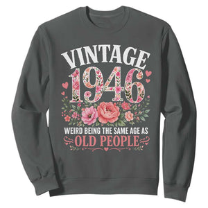 80th Birthday Gifts For Her Sweatshirt Floral 1946 Weird Being The Same Age As Old People TS10 Dark Heather Print Your Wear