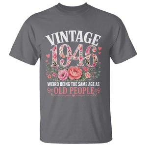 80th Birthday Gifts For Her T Shirt Floral 1946 Weird Being The Same Age As Old People TS10 Charcoal Print Your Wear