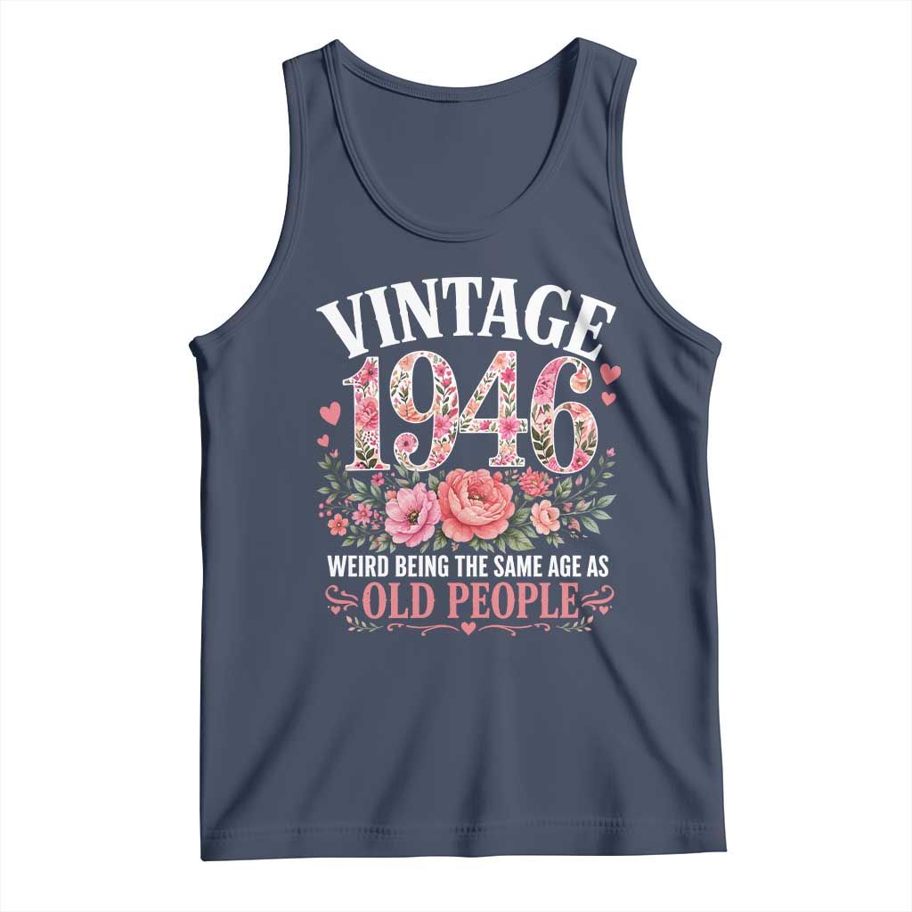 80th Birthday Gifts For Her Tank Top Floral 1946 Weird Being The Same Age As Old People TS10 Navy Print Your Wear