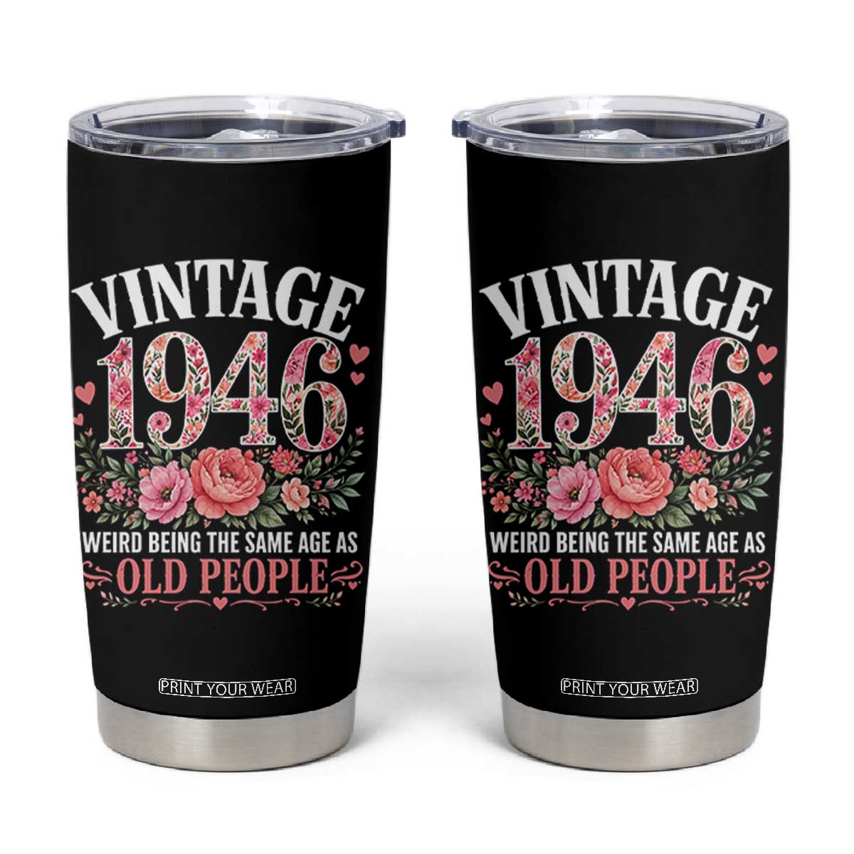 80th Birthday Gifts For Her Tumbler Cup Floral 1946 Weird Being The Same Age As Old People TS10 Black Print Your Wear