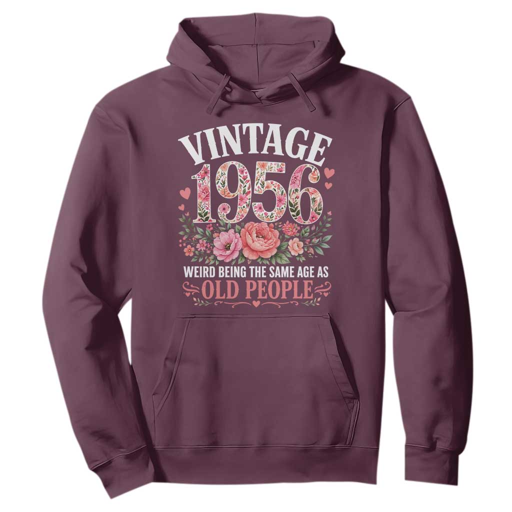 70th Birthday Gifts For Her Hoodie Floral 1956 Weird Being The Same Age As Old People TS10 Maroon Print Your Wear