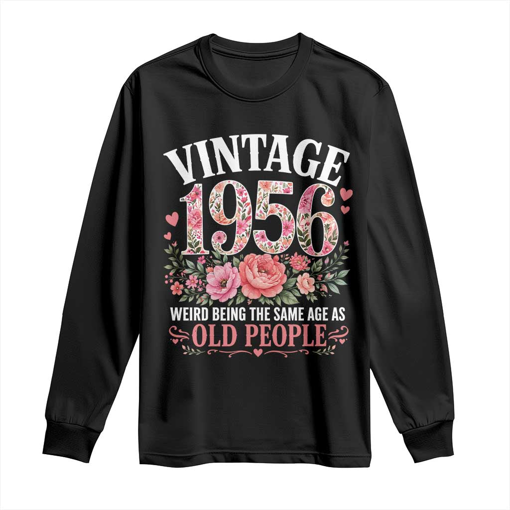 70th Birthday Gifts For Her Long Sleeve Shirt Floral 1956 Weird Being The Same Age As Old People TS10 Black Print Your Wear