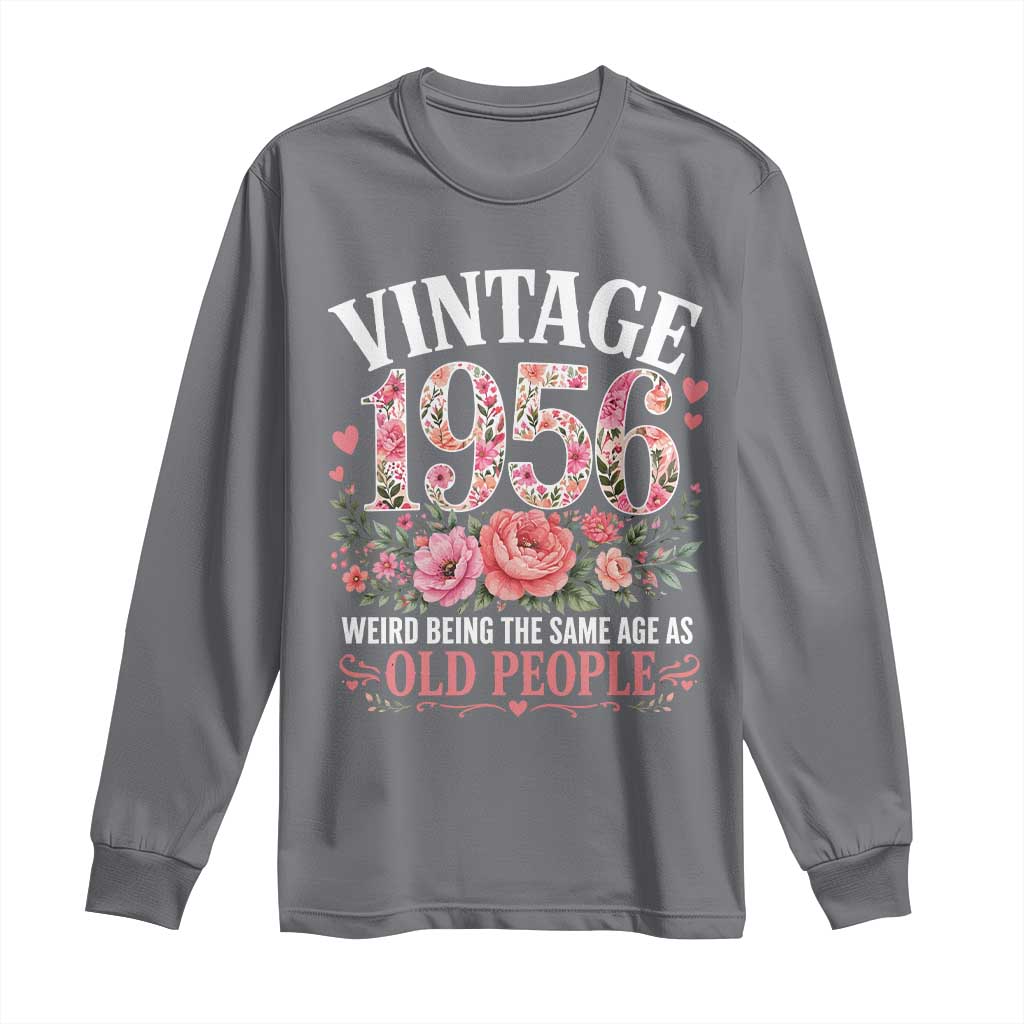 70th Birthday Gifts For Her Long Sleeve Shirt Floral 1956 Weird Being The Same Age As Old People TS10 Charcoal Print Your Wear