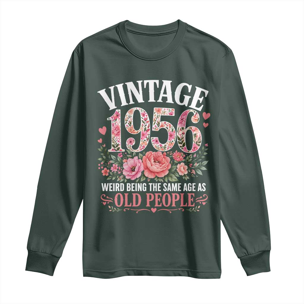 70th Birthday Gifts For Her Long Sleeve Shirt Floral 1956 Weird Being The Same Age As Old People TS10 Dark Forest Green Print Your Wear