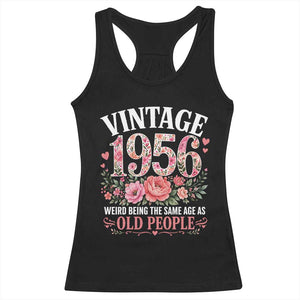 70th Birthday Gifts For Her Racerback Tank Top Floral 1956 Weird Being The Same Age As Old People TS10 Black Print Your Wear