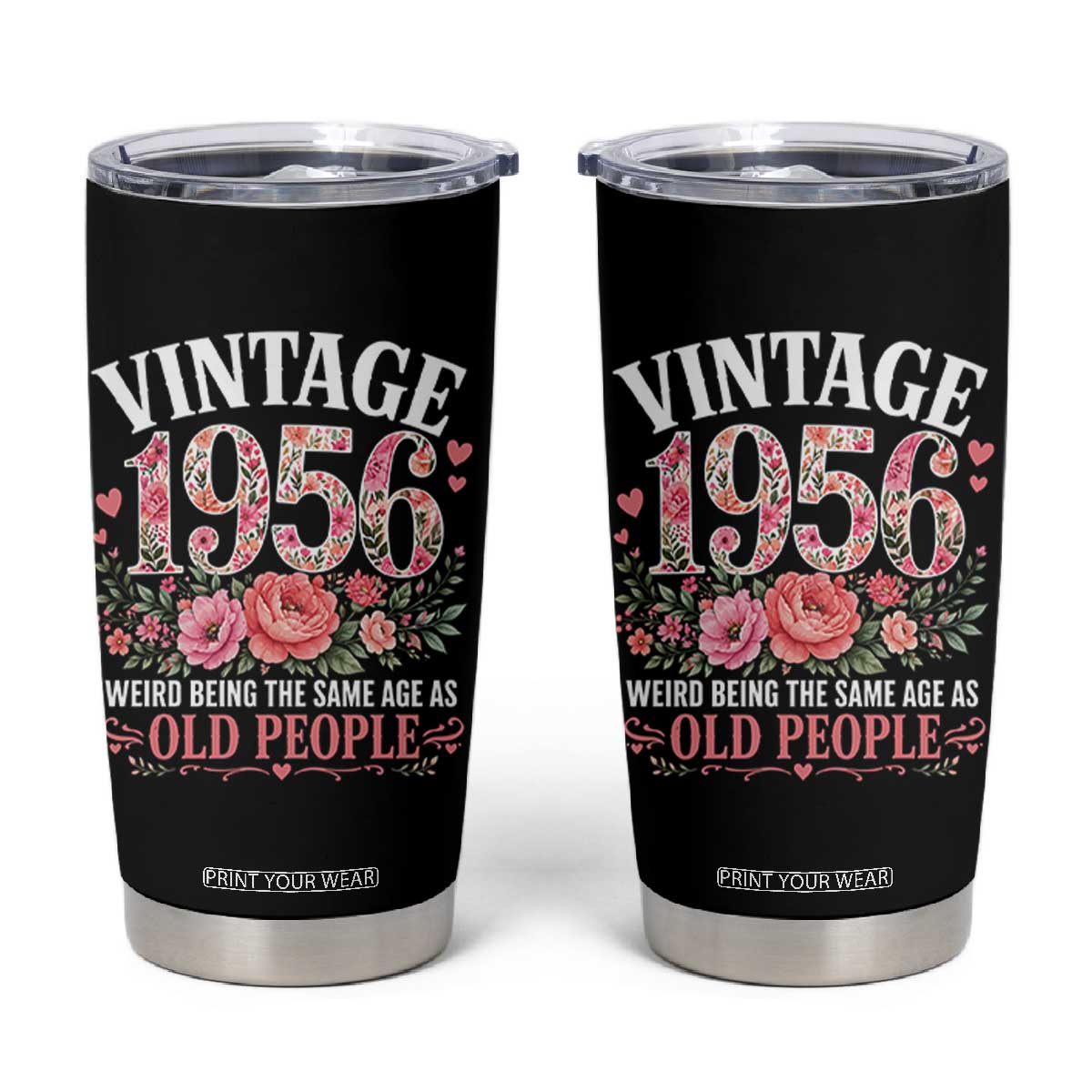 70th Birthday Gifts For Her Tumbler Cup Floral 1956 Weird Being The Same Age As Old People TS10 Black Print Your Wear