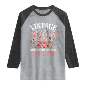 60th Birthday Gifts For Her Raglan Shirt Floral 1966 Weird Being The Same Age As Old People TS10 Heather Gray Heather Charcoal Print Your Wear