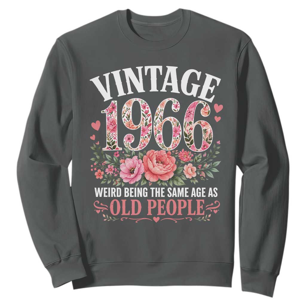60th Birthday Gifts For Her Sweatshirt Floral 1966 Weird Being The Same Age As Old People TS10 Dark Heather Print Your Wear