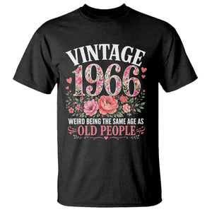 60th Birthday Gifts For Her T Shirt Floral 1966 Weird Being The Same Age As Old People TS10 Black Print Your Wear