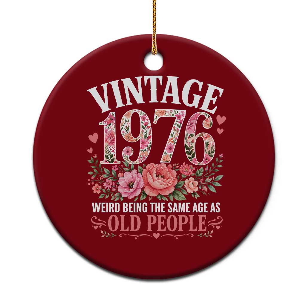 50th Birthday Gifts For Her Ceramic Ornament Floral 1976 Weird Being The Same Age As Old People TS10 1pc Red Print Your Wear