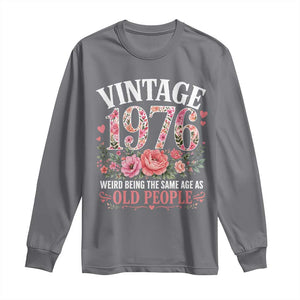 50th Birthday Gifts For Her Long Sleeve Shirt Floral 1976 Weird Being The Same Age As Old People TS10 Charcoal Print Your Wear