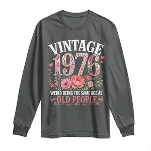 50th Birthday Gifts For Her Long Sleeve Shirt Floral 1976 Weird Being The Same Age As Old People TS10 Dark Heather Print Your Wear