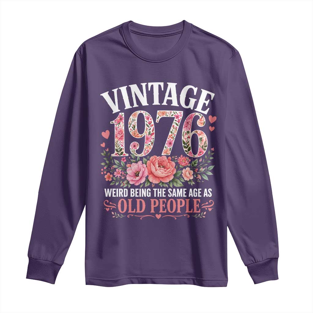 50th Birthday Gifts For Her Long Sleeve Shirt Floral 1976 Weird Being The Same Age As Old People TS10 Purple Print Your Wear