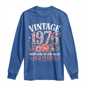 50th Birthday Gifts For Her Long Sleeve Shirt Floral 1976 Weird Being The Same Age As Old People TS10 Royal Blue Print Your Wear