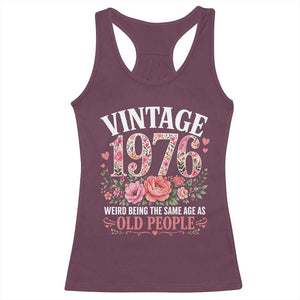 50th Birthday Gifts For Her Racerback Tank Top Floral 1976 Weird Being The Same Age As Old People TS10 Maroon Print Your Wear